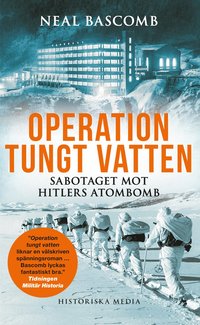 bokomslag Operation tungt vatten : sabotaget mot Hitlers atombomb