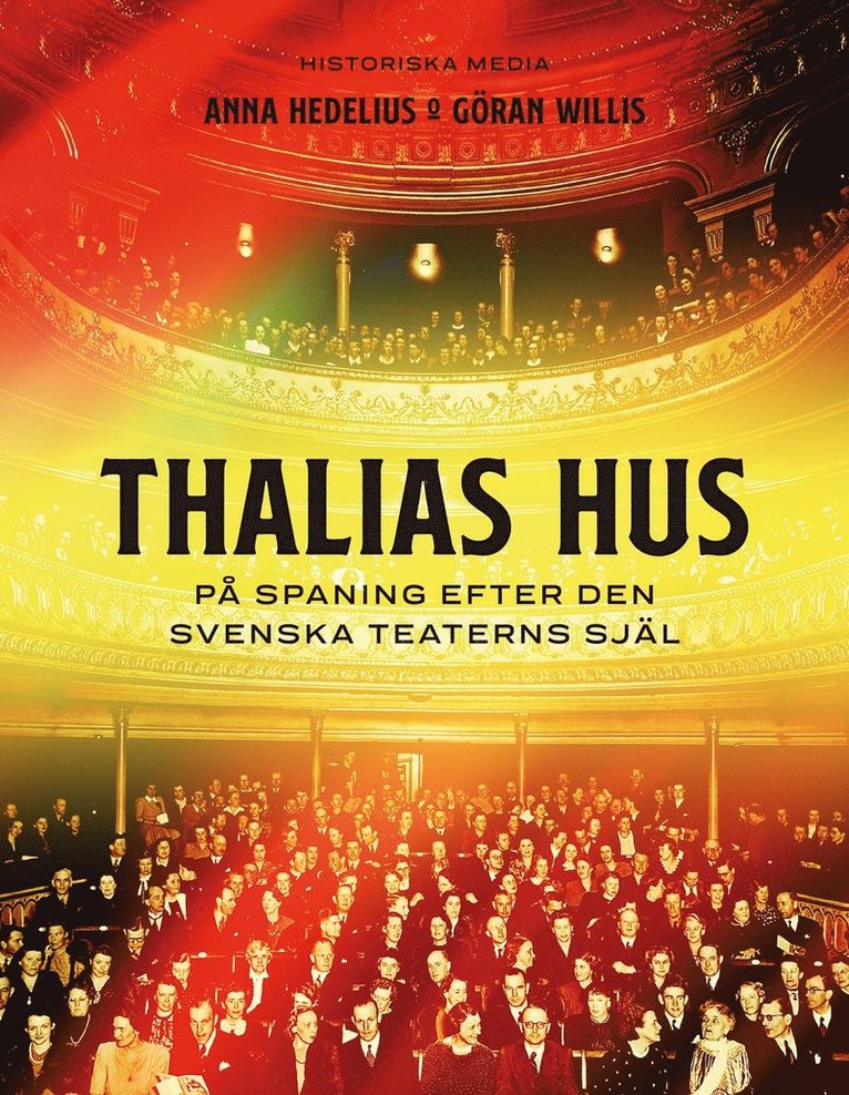 Anna Hedelius, Göran Willis - Thalias hus : på spaning efter den svenska teaterns själ, Inbunden