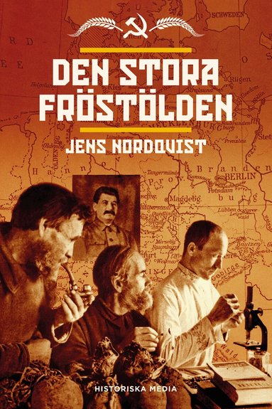 Jens Nordqvist - Den stora fröstölden : svält, plundring och mord i växtförädlingens århundrade, Inbunden