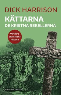 bokomslag Kättarna : de kristna rebellerna