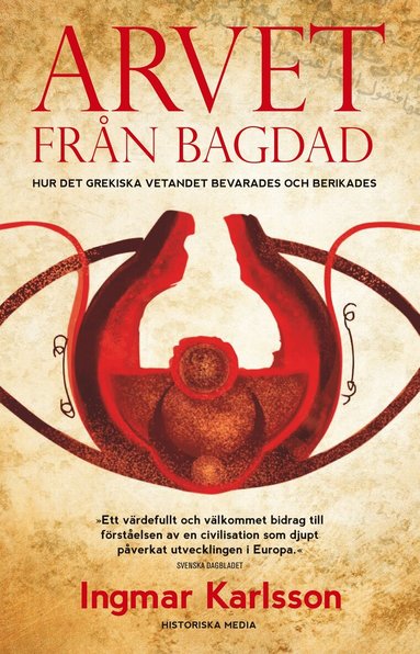 Ingmar Karlsson - Arvet från Bagdad : hur det grekiska vetandet bevarades och berikades, Häftad