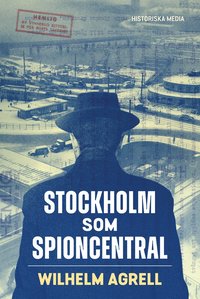 bokomslag Stockholm som spioncentral : spåren efter tre hemliga städer