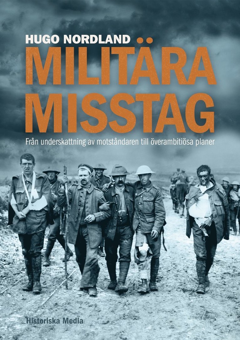 Hugo Nordland - Militära misstag : från underskattning av motståndaren till överambitiösa planer, Inbunden