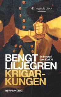 bokomslag Krigarkungen : en biografi över Karl XII