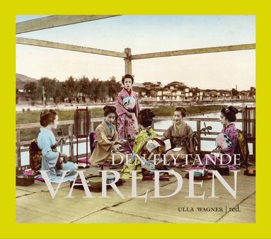 Ulla Wagner, Gunilla Lindberg-Wada, Christina Nygren, Gunnar Jimmei Linder, Petra Holmberg - Den flytande världen : nöjesliv och populärkultur i Edo-tidens Japan, Inbunden