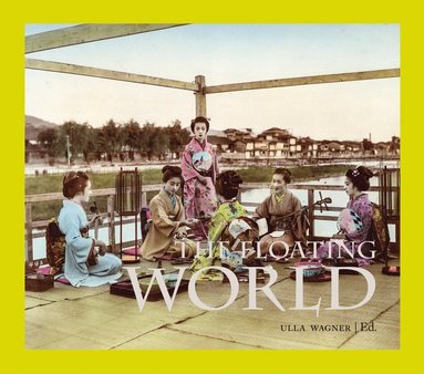 bokomslag The floating world : entertainment and popular culture in the japanese Edo period (1603-1868)