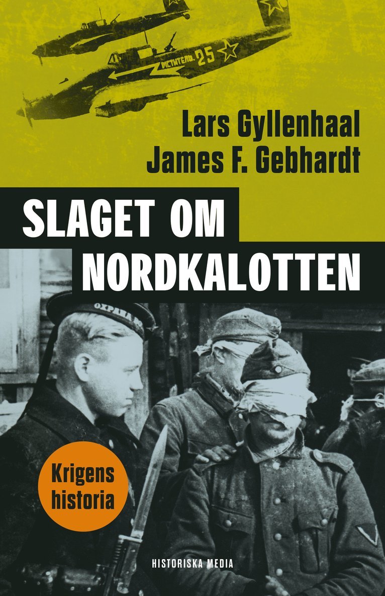 Lars Gyllenhaal, James F. Gebhardt - Slaget om Nordkalotten : Sveriges roll i tyska och allierade operationer i norr, Inbunden