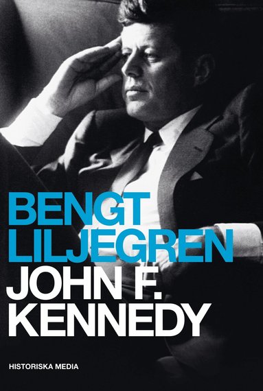 Bengt Liljegren - John F. Kennedy, Inbunden