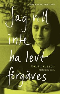 bokomslag Jag vill inte ha levt förgäves : Anne Frank 1929-1945