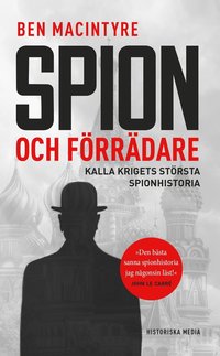 bokomslag Spion och förrädare : Kalla krigets största spionhistoria