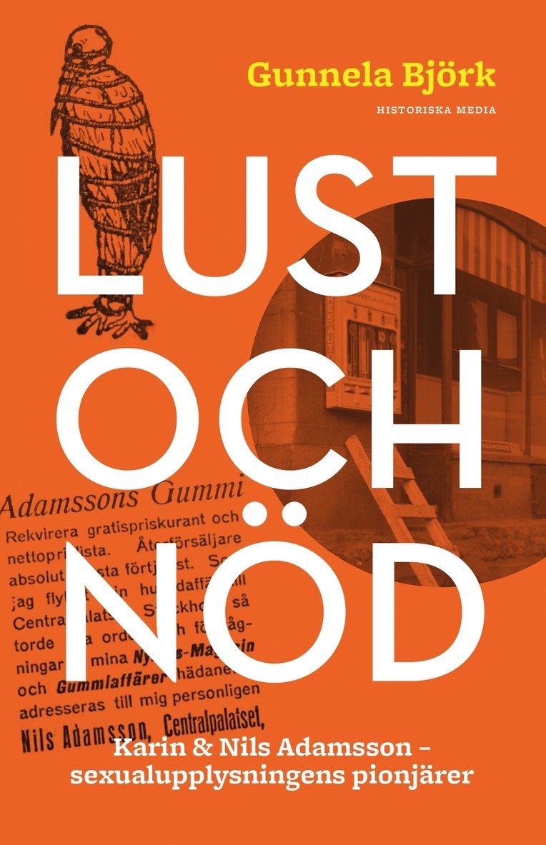 Gunnela Björk - Lust och nöd : Karin & Nils Adamsson - sexualupplysningens pionjärer, Inbunden