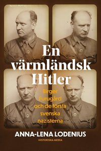 bokomslag En värmländsk Hitler : Birger Furugård och de första svenska nazisterna