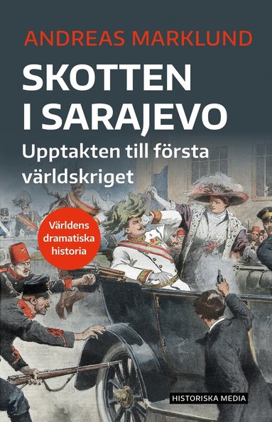 Andreas Marklund - Skotten i Sarajevo : upptakten till första världskriget, Häftad