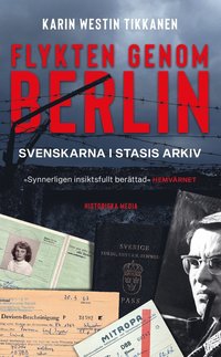 bokomslag Flykten genom Berlin : svenskarna i Stasis arkiv
