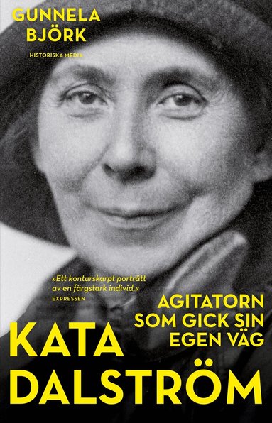 Gunnela Björk - Kata Dalström : agitatorn som gick sin egen väg, Häftad
