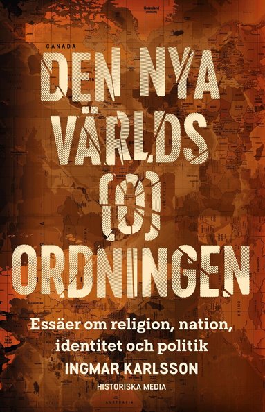 Ingmar Karlsson - Den nya världs(o)ordningen : essäer om religion, nation, identitet och politik, Inbunden