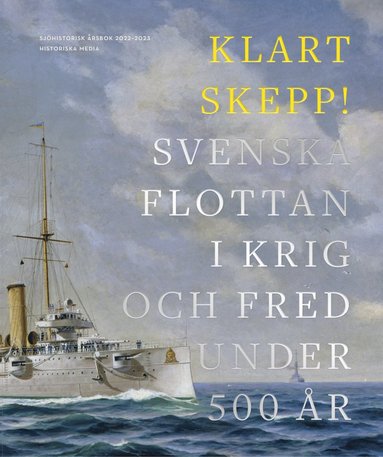 bokomslag Klart skepp! : svenska flottan i krig och fred under 500 år