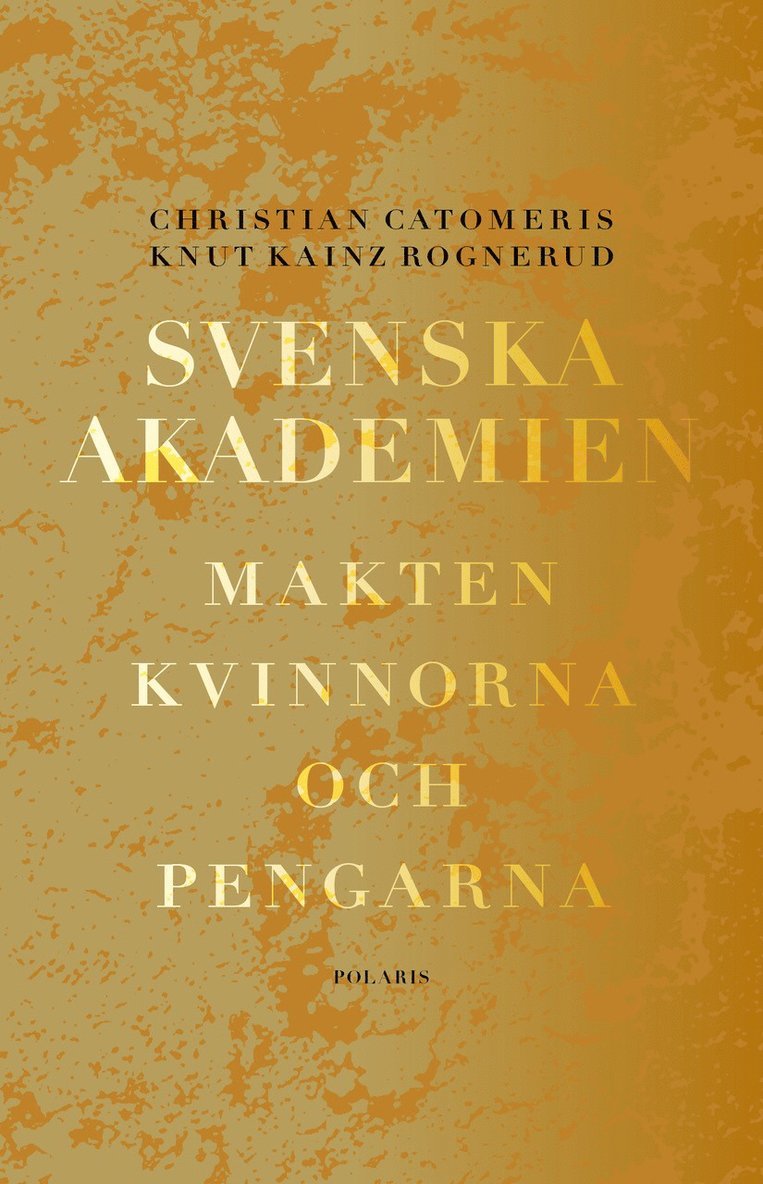Svenska Akademien : Makten, kvinnorna och pengarna 1