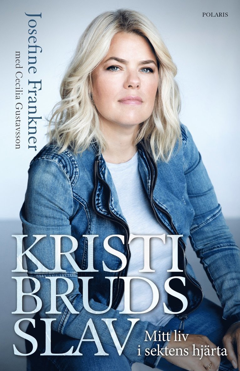 Josefine Frankner, Cecilia Gustavsson - Kristi Bruds slav : mitt liv i sektens hjärta, Inbunden