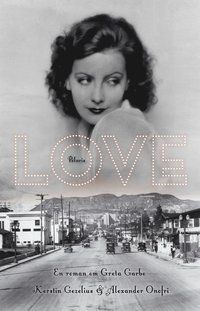 bokomslag Love : en roman om Greta Garbo
