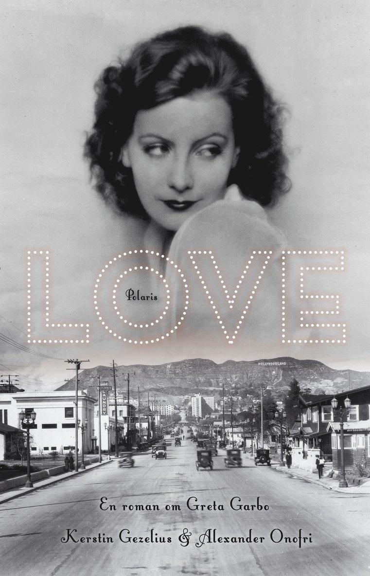 Kerstin Gezelius, Alexander Onofri - Love : en roman om Greta Garbo, Inbunden
