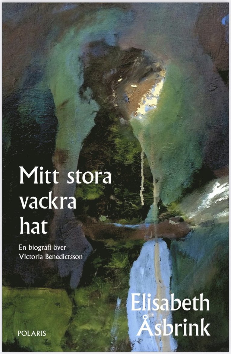 Mitt stora vackra hat : en biografi över Victoria Benedictsson 1