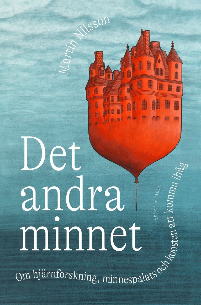 Martin Nilsson - Det andra minnet : om hjärnforskning, minnespalats och konsten att komma ihåg, Inbunden