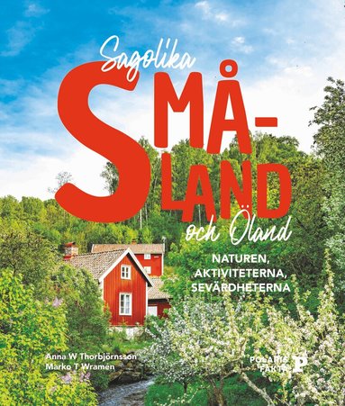 Anna W. Thorbjörnsson, Marko T. Wramén - Sagolika Småland och Öland : naturen, aktiviteterna, sevärdheterna, Häftad