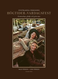 bokomslag Systrarna Perssons högtider och vardagsfest : gemenskap, glädje och grön mat