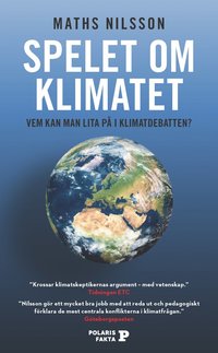 bokomslag Spelet om klimatet : vem kan man lita på i klimatdebatten?