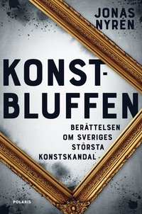bokomslag Konstbluffen : berättelsen om Sveriges största konstskandal