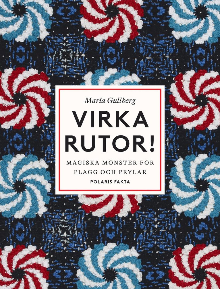Virka rutor: Magiska mönster för plagg och prylar 1