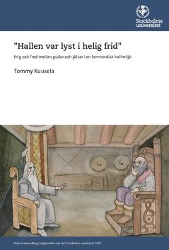 bokomslag "Hallen var lyst i helig frid" : Krig och fred mellan gudar och jättar i en fornnordisk hallmiljö