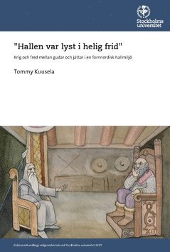 bokomslag ""Hallen var lyst i helig frid"" : Krig och fred mellan gudar och jättar i en fornnordisk hallmiljö