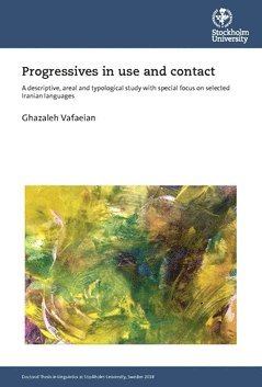 bokomslag Progressives in use and contact : a descriptive, areal and typological study with special focus on selected Iranian languages
