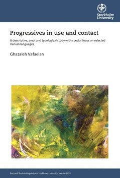 Ghazaleh Vafaeian - Progressives in use and contact : a descriptive, areal and typological study with special focus on selected Iranian languages, Häftad