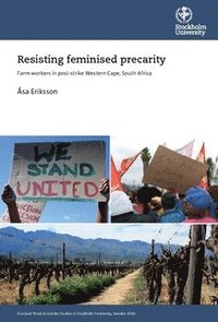 bokomslag Resisting feminised precarity : farm workers in post-strike Western Cape, South Africa