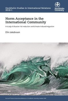 Norm acceptance in the international community : a study of disaster risk reduction and climate-induced migration 1