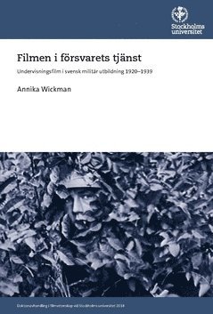 bokomslag Filmen i försvarets tjänst : undervisningsfilm i svensk militär utbildning 1920-1939