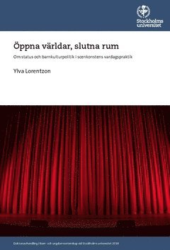 bokomslag Öppna världar, slutna rum : om status och barnkulturpolitik i scenkonstens vardagspraktik