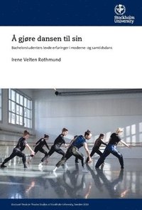 bokomslag Å gjøre dansen til sin : bachelorstudenters levde erfaringer i moderne- og samtidsdans