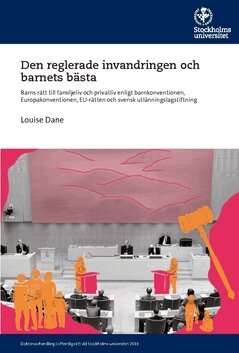 Louise Dane - Den reglerade invandringen och barnets bästa : barns rätt till familjeliv och privatliv enligt barnkonventionen, Europakonventionen, EU-rätten och svensk utlänningslagstiftning, Häftad
