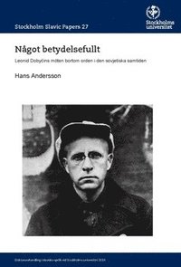bokomslag Något betydelsefullt : Leonid Doby?ins möten bortom orden i den sovjetiska samtiden