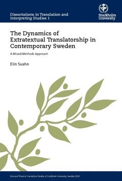 The dynamics of extratextual translatorship in contemporary Sweden : a mixed methods approach 1