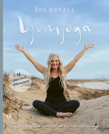 Åsa Nyvall - Yinyoga : vila, reflektion och återhämtning, Inbunden