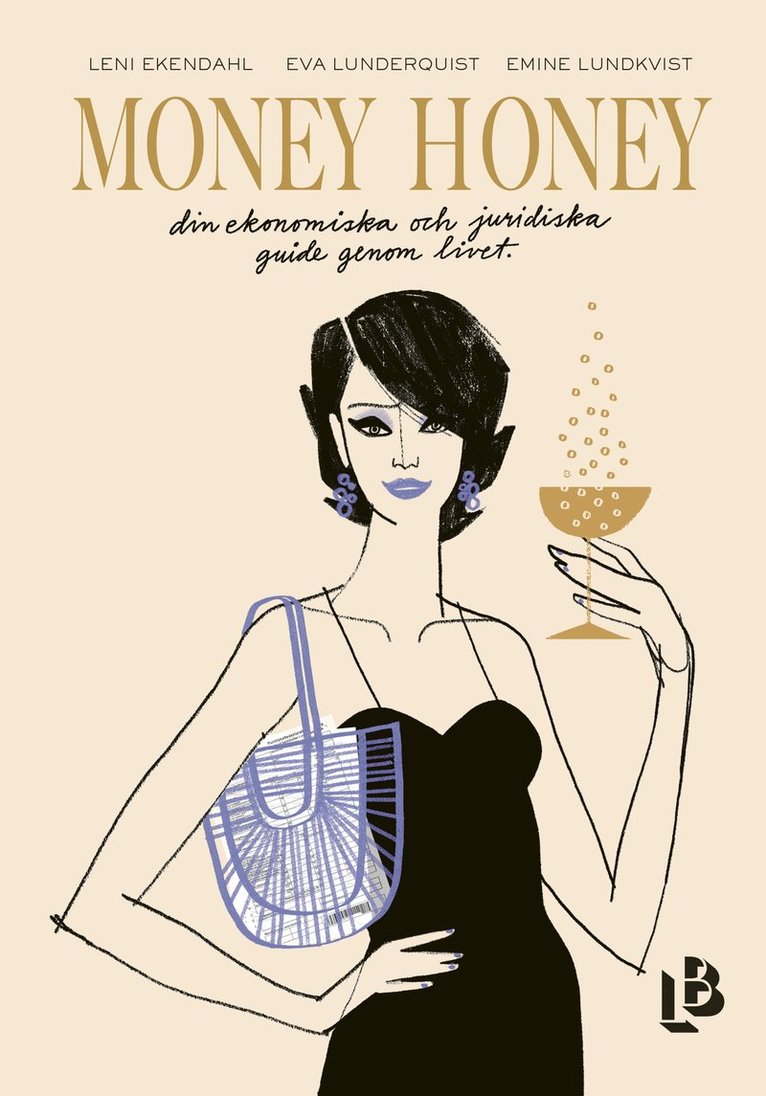 Leni Ekendahl, Eva Lunderquist, Emine Lundkvist - Money Honey : din ekonomiska och juridiska guide genom livet, Inbunden