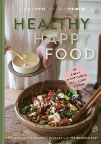 bokomslag Healthy happy food : hållbar och hälsosam på 28 dagar med växtbaserad kost