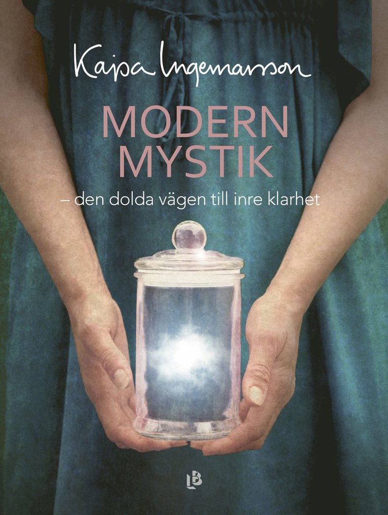 Modern mystik : den dolda vägen till inre klarhet 1