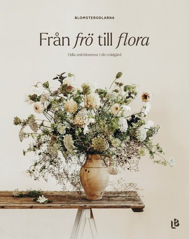Malin Mörner, Paulina Alesand, Sofia Wikander - Från frö till flora - Odla snittblommor i din trädgård, Kartonnage