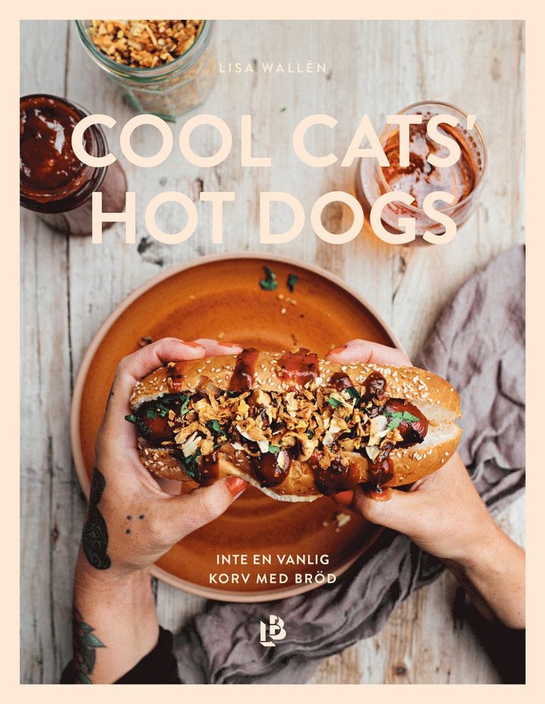 Lisa Wallén - Cool Cats' Hot Dogs : inte en vanlig korv med bröd, Inbunden